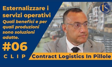 Esternalizzare i servizi Operativi: quali e per che produzioni #6 CLIP Contract Logistics In Pillole